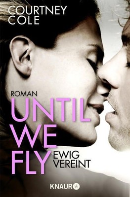 Until We Fly - Ewig vereint: Roman (Die Beautifully Broken-Reihe, Band 4) Cole, 
