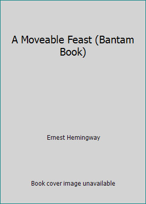 A Moveable Feast (Bantam Book) by Ernest Hemingway