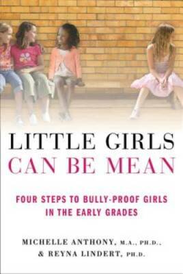 Little Girls Can Be Mean: Four Steps to Bully-proof Girls in the Early - GOOD