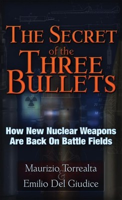 The Secret of the Three Bullets: How New Nuclear Weapons Are Back on Battlefiel,