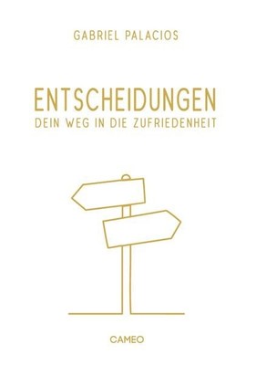 Entscheidungen Dein Weg in die Zufriedenheit