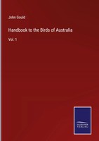 John Gould | Handbook To The Birds Of Australia | Buch | Englisch (2022)