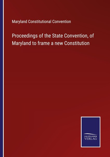 Proceedings Of The State Convention, Of Maryland To Frame A New Constitution Mar-image