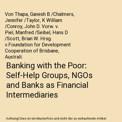 Banking with the Poor: Self-Help Groups, NGOs and Banks as Financial Intermediar