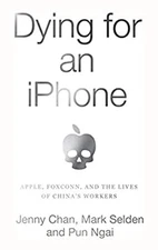 Dying for an IPhone : Apple, Foxconn, and the Lives of China's Wo