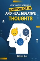 How To Love Yourself, Be Happy With Your Life And Heal Negative Thoughts | A.