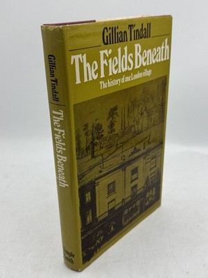 The Fields Beneath: the History of one London Village Tindall, G