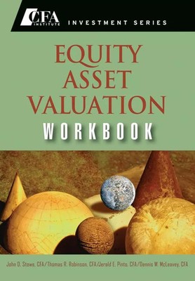 Equity Asset Valuation Workbook, John D. Stowe, Thomas R. Robinson, Jerald E. Pi