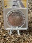 1881s ANACS MS 62 & 1882s MS 63 ANACS as Pictured