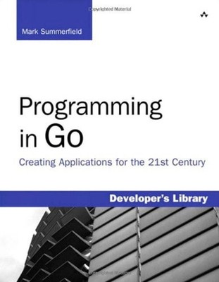 Programming in Go : Creating Applications for the 21st Century Ma