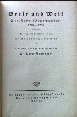 Seele und Welt : Franz v. Baaders Jugendtagebücher 1786-1792. Baumgardt, David:
