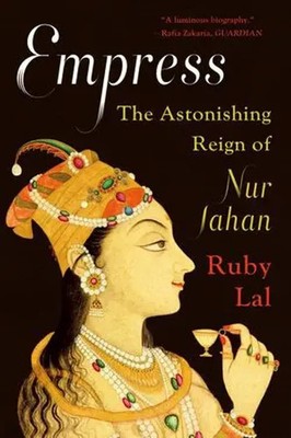 Empress | The Astonishing Reign of Nur Jahan | Ruby Lal | Englisch | Taschenbuch