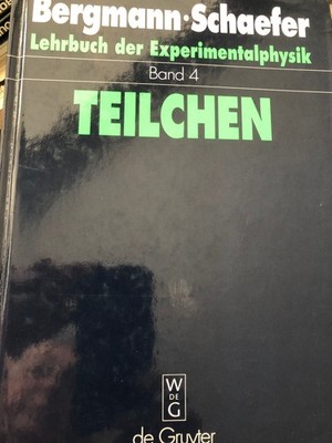 Bergmann-Schaefer  Lehrbuch der Experimentalphysik Band 4 TEILCHEN