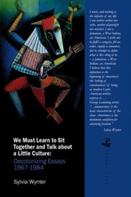 We Must Learn to Sit Down Together and Talk About a  by Sylvia Wynter PAPERBACK