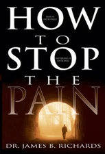 How to Stop the Pain - Paperback By James B. Richards - GOOD