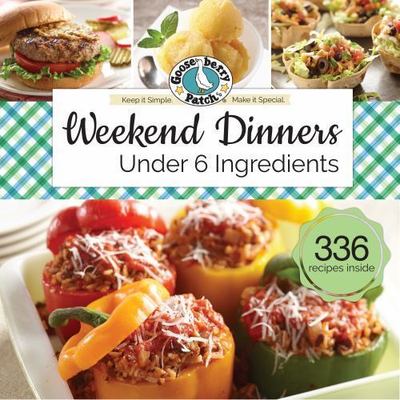 Weeknight Dinners 6 Ingredients or Less by Gooseberry Patch