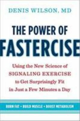 The Power of Fastercise: Using the New Science of Signaling Exercise to Get...