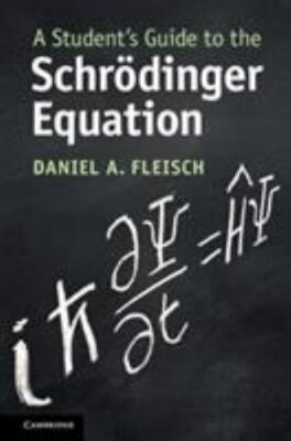 A Student's Guide to the Schrödinger Equation (Student's Guides), Fleisch, Danie
