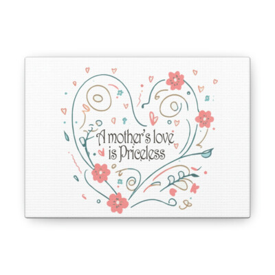 Canvas Wrap-A mothers love is Priceless-Mothers day Gift for Mom