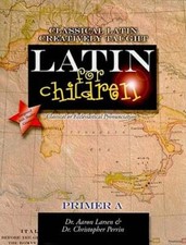 Latin for Children, Primer A: "classical latin creatively taught" by Larsen: New