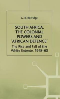 South Africa, The Colonial Powers And 'African Defence': The Rise And Fall ...