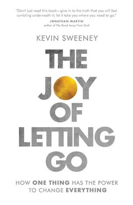 The Joy of Letting Go How One Thing Has the Power to Change Everything Sweeney