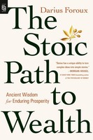 The Stoic Path To Wealth, Darius Foroux