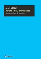 Kirche Im Klimawandel Eine Handreichung FüR Katholiken Josef Bordat Taschenbuch