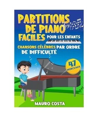 Partitions de Piano Faciles pour les Enfants: Chansons Célèbres par Ordre de D