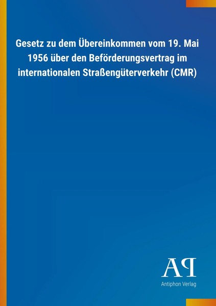 Gesetz Zu Dem ÜBereinkommen Vom 19. Mai 1956 üBer Den BeföRderungsvertrag Im...-image