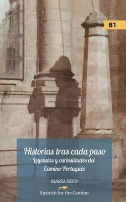 Historias tras cada paso: Leyendas y curiosidades del Camino Portugu?s by Mar?a