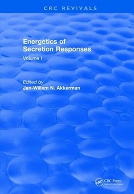 Revival: Energetics of Secretion Responses (1988): Volume I by J.W.N. Akkerman (