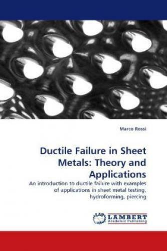 Ductile Failure in Sheet Metals: Theory and Applications An introduction to 1272 - Rossi, Marco