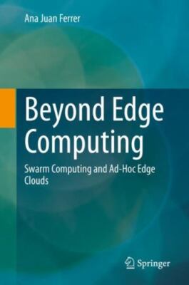 Beyond Edge Computing : Swarm Computing and Ad-hoc Edge Clouds, Hardcover by ...