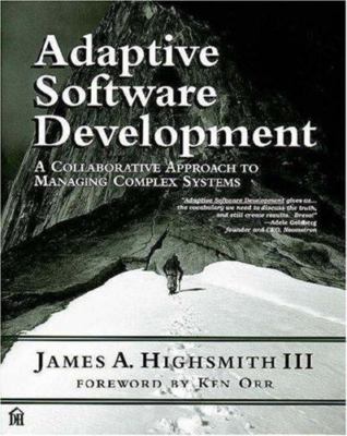 Adaptive Software Development: An Evolutionary Approach to Managing Complex...