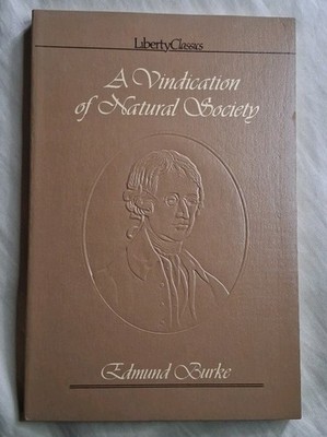 A VINDICATION OF NATURAL SOCIETY (LIBERTY CLASSICS SERIES) Edmund Burke 1982 PB