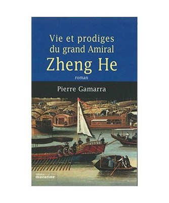 Vie et prodiges du grand amiral Zheng He, Gamarra, Pierre