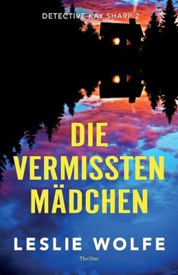Die vermissten Mdchen: Thriller by Leslie Wolfe (German) Paperback Book
