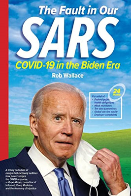 The Fault in Our SARS: COVID-19 in the Biden Era - Paperback NEW Wallace, Rob 02