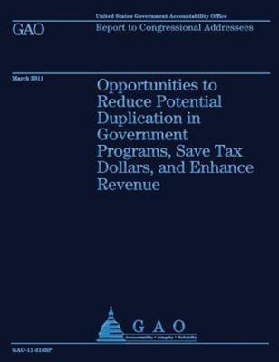 Opportunities to Reduce Potential Duplication in Government Programs, Save Ta...