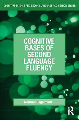 Cognitive Bases of Second Language Fluency (Cognitive Science and Second Langua