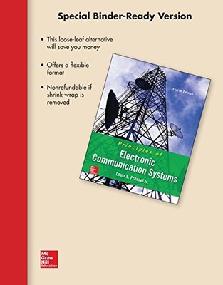 LOOSE LEAF FOR PRINCIPLES OF ELECTRONIC COMMUNICATION By Louis E. Frenzel