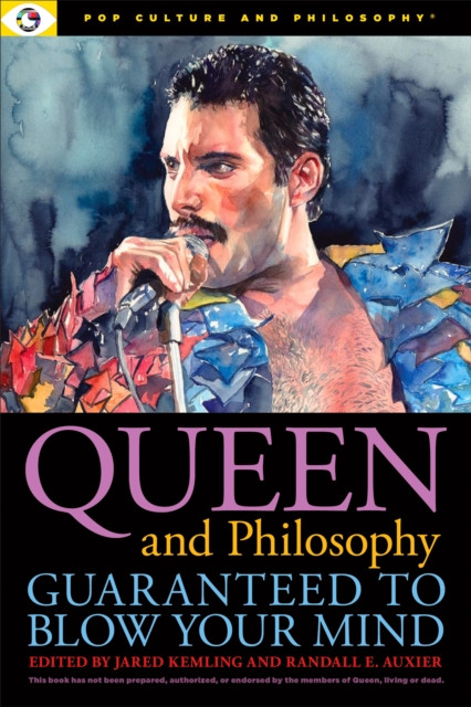 Queen and Philosophy: Guaranteed to Blow Your Mind (Paperback Book)