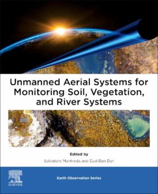 Unmanned Aerial Systems for Monitoring Soil, Vegetation, and Riverine Environ...