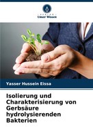 Isolierung Und Charakterisierung Von GerbsäUre Hydrolysierenden Bakterien Eissa