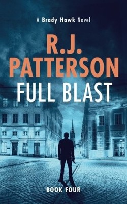 FULL BLAST (A BRADY HAWK NOVEL) (VOLUME 4) By R J Patterson **Mint Condition**