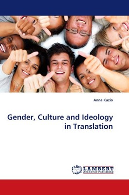 Gender, Culture and Ideology in Translation Anna Kuzio