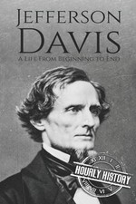 Jefferson Davis : A Life from Beginning to End Paperback Hourly H