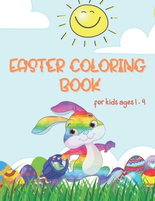 Easter Coloring Book: Coloring Pages for Toddlers and Kids ages 1, 2, 3, 4|Fun S