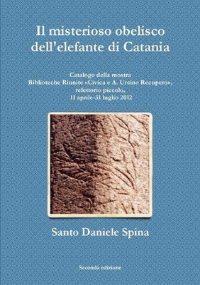 Il misterioso obelisco dell'elefante di Catania by Santo Daniele Spina (Italian)